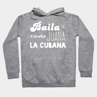 Baila Como Juana La Cubana Hoodie